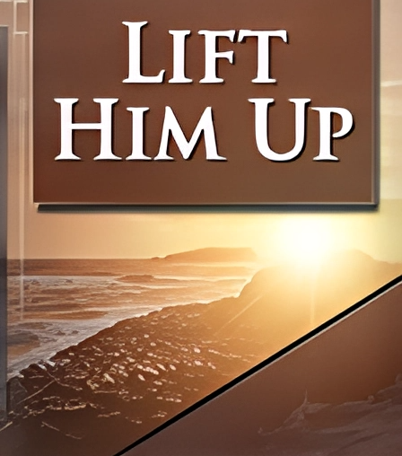 Lift Him Up